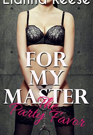 For My Master: The Party Favor: An Alpha Male Group Dark BDSM Erotica