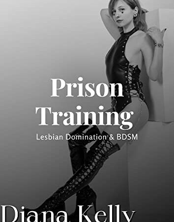 Prison Training: The Beginning (Lesbian Domination & BDSM, Book 1) (Prison Training Lesbian Domination)