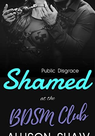 Shamed at the BDSM Club: Hardcore BDSM in Public (Public Disgrace Book 1)