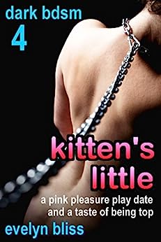 kitten's little: a pink pleasure play date, and a taste of being top (bdsm Book 4)